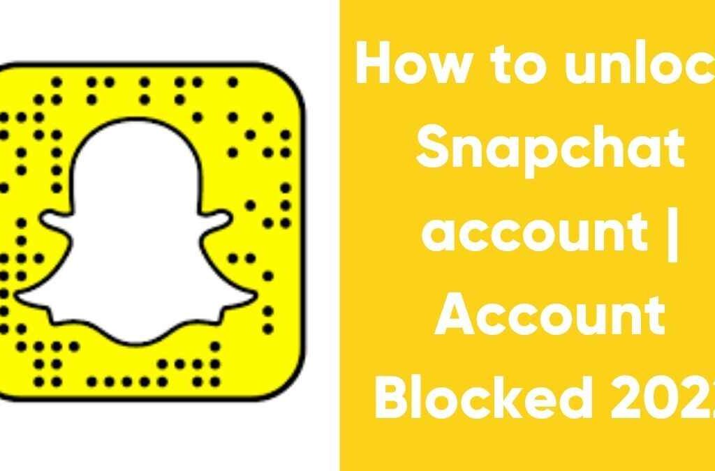 How to unlock Snapchat account | Account Blocked 2022