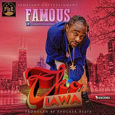 MUSIC | Famous Igboro – “Eko Lawa” (Prod. By Shocker)