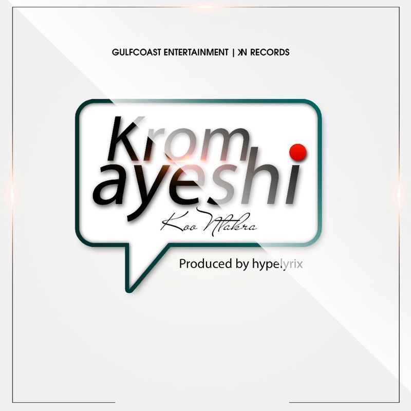 DOWNLOAD: Koo Ntakra – Krom Ayeshi (mp3)